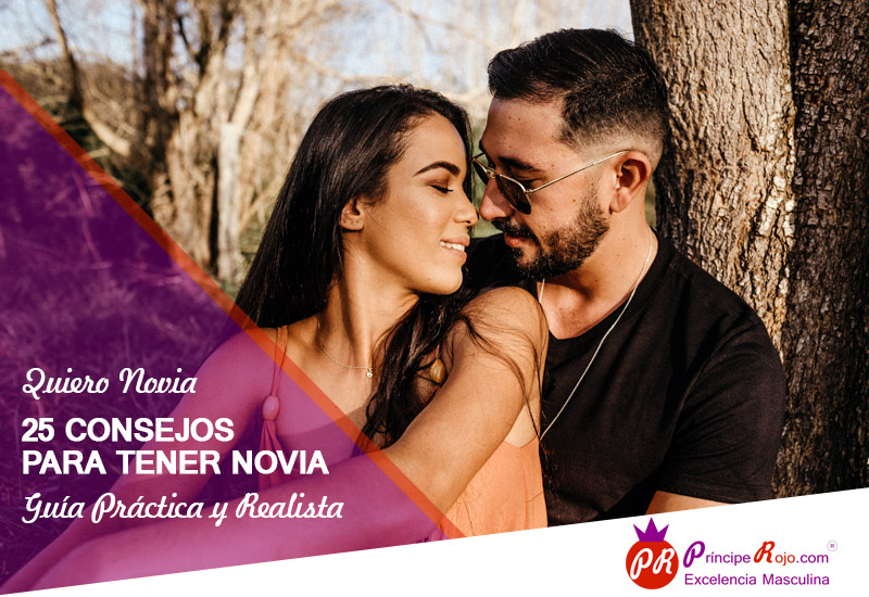 Quiero Novia – 25 Consejos Para Tener Novia: Guía Práctica y Realista